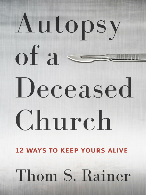 Title details for Autopsy of a Deceased Church by Thom S. Rainer - Available